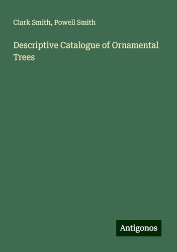 Descriptive Catalogue of Ornamental Trees von Antigonos Verlag