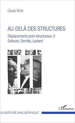 Au-delà des structures: Déplacements post-structuraux, II Deleuze, Derrida, Lyotard von L'HARMATTAN