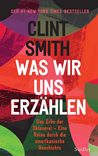 Was wir uns erzählen: Das Erbe der Sklaverei – Eine Reise durch die amerikanische Geschichte Was wir uns erzählen: Das Erbe der Sklaverei – Eine Reise durch die amerikanische Geschichte