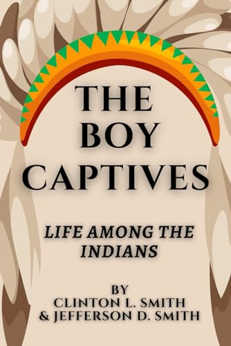 The Boy Captives: Life Among the Indians