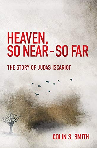 Heaven, So Near - So Far: The Story of Judas Iscariot von Christian Focus Publications
