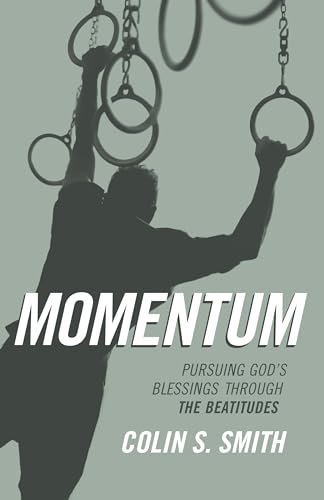 Momentum: Pursuing God's Blessings Through the Beatitudes