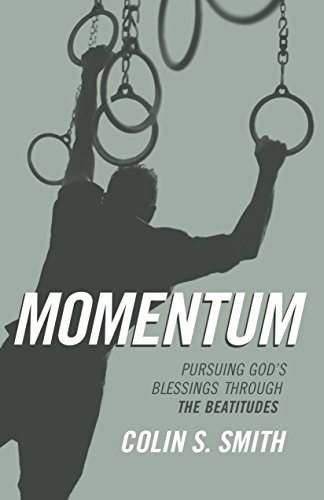 Momentum: Pursuing God's Blessings Through the Beatitudes