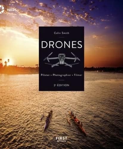 Drones - Piloter, photographier, filmer, 2e édition von FIRST