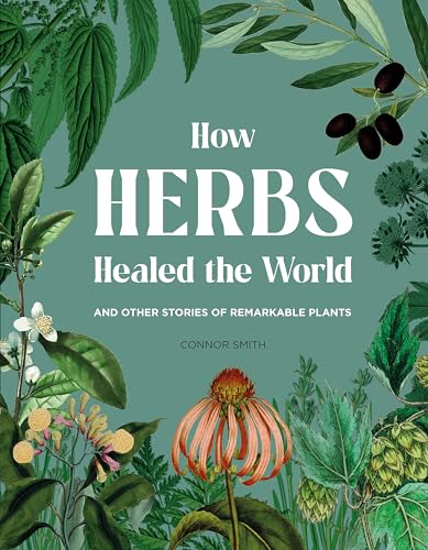 How Herbs Healed the World: And Other Stories of Remarkable Plants von Greenfinch