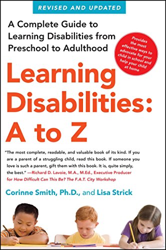 Learning Disabilities: A to Z: A Complete Guide to Learning Disabilities from Preschool to Adulthood Learning Disabilities: A to Z: A Complete Guide to Learning Disabilities from Preschool to Adulthood