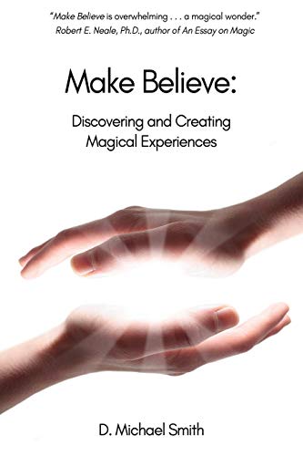 Make Believe: Discovering and Creating Magical Experiences