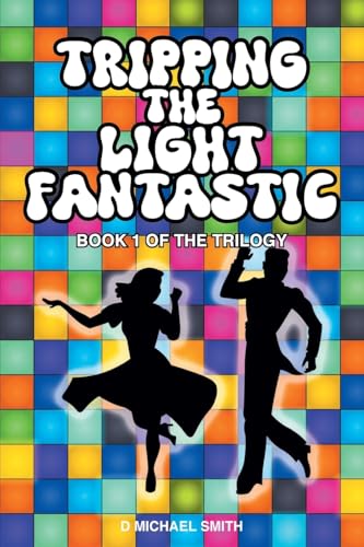 Tripping the Light Fantastic: Book 1 of the Trilogy von Page Publishing Inc