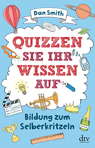 Quizzen Sie Ihr Wissen auf: Bildung zum Selberkritzeln von dtv Verlagsgesellschaft mbH & Co. KG