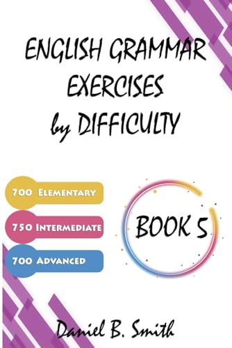 English Grammar Exercises by Difficulty: Book 5 von Independently published