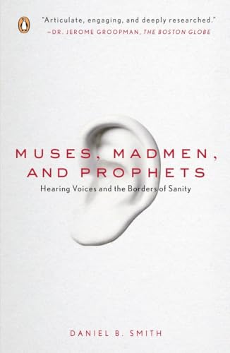 Muses, Madmen, and Prophets: Hearing Voices and the Borders of Sanity von Penguin Books
