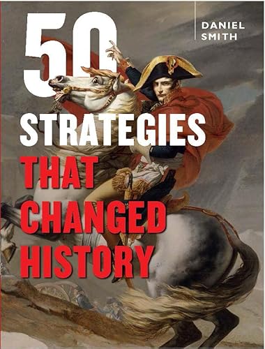 50 Strategies That Changed History 50 Strategies That Changed History