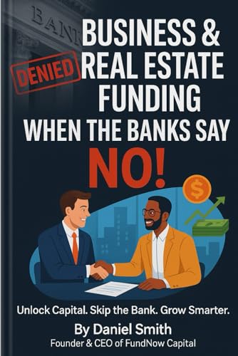 Business & Real Estate Funding When The Banks Say NO! Business & Real Estate Funding When The Banks Say NO! von Independently published