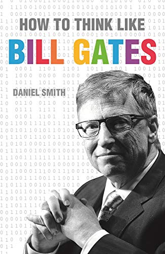 How to Think Like Bill Gates How to Think Like Bill Gates