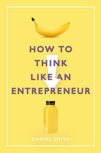 How to Think Like an Entrepreneur How to Think Like an Entrepreneur