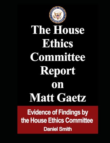 The House Ethics Committee Report on Matt Gaetz (Epstein) von Independently published