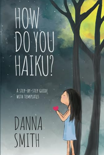 How Do You Haiku?: A Step-by-Step Guide with Templates von Plumbago Press