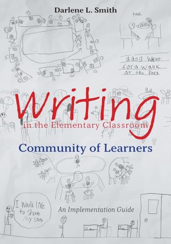 Writing in the Elementary Classroom Community of Learners: An Implementation Guide von FriesenPress