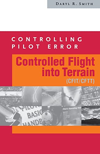 Controlling Pilot Error: Controlled Flight Into Terrain (Cfit/Cftt): Controlled Fight into Terrain (Crit/Cftt) (Controlling Pilot Error Series) von McGraw-Hill Education