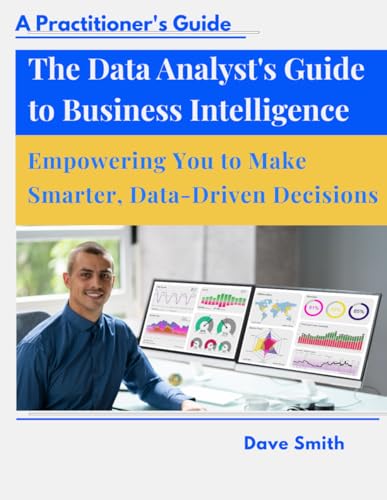 The Data Analyst's Guide to Business Intelligence von Independently published