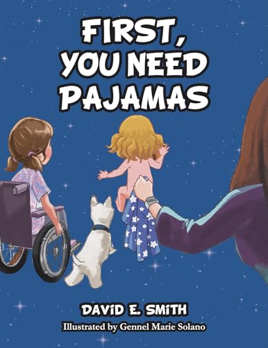 First, You Need Pajamas von AuthorHouse