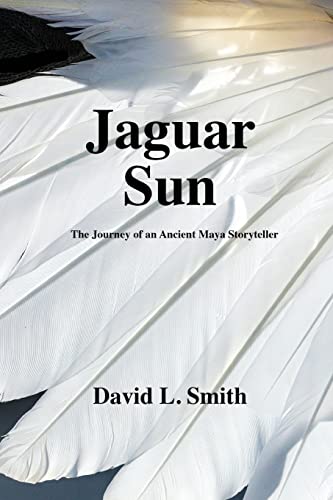 Jaguar Sun: The Journey of an Ancient Maya Storyteller (The Path of the Jaguar, Band 3)