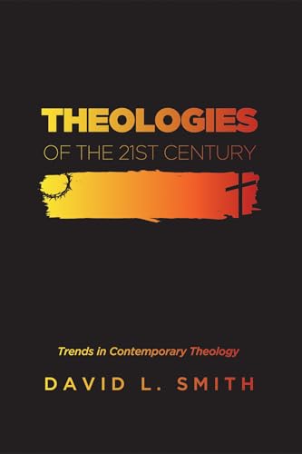Theologies of the 21st Century: Trends in Contemporary Theology von Wipf & Stock Publishers