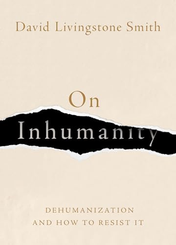 On Inhumanity: Dehumanization and How to Resist It