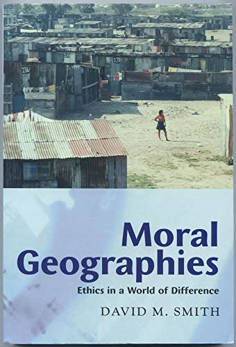 Moral Geographies: Ethics in a World of Difference