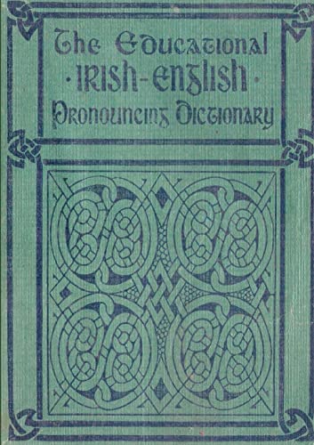 The Educational IRISH-ENGLISH Pronouncing Dictionary