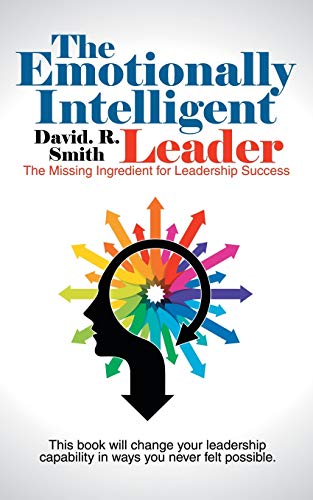 The Emotionally Intelligent Leader: The Missing Ingredient for Leadership Success von Balboa Press Au