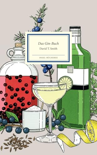 Das Gin-Buch: Alles Wissenswerte von Gin & Tonic bis Wacholder | Das perfekte Geschenk zum Vatertag (Insel-Bücherei)