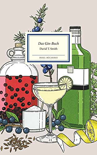 Das Gin-Buch: Alles Wissenswerte von Gin & Tonic bis Wacholder | Das perfekte Geschenk zum Vatertag (Insel-Bücherei) von Insel Verlag GmbH