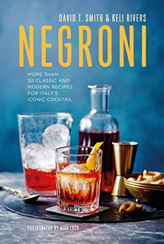 Negroni: More than 30 classic and modern recipes for Italy's iconic cocktail von Ryland Peters