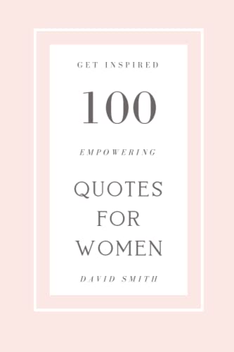 100 Empowering Quotes For Independent Women: Support Women's Rights With These Inspiring Quotes