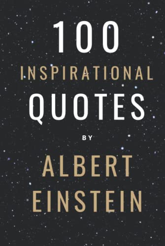 100 Inspirational Quotes By Albert Einstein That Will Change Your Life And Set You Up For Success von Independently published
