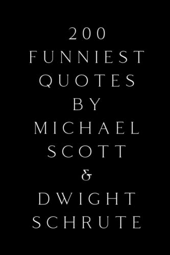 200 Funniest Quotes By Michael Scott & Dwight Schrute von Independently published