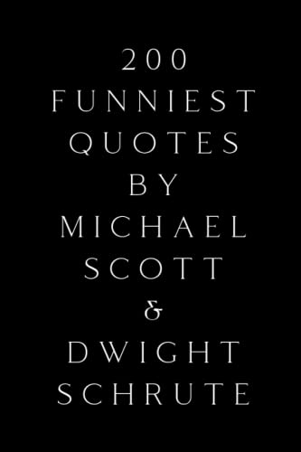 200 Funniest Quotes By Michael Scott & Dwight Schrute 200 Funniest Quotes By Michael Scott & Dwight Schrute von Independently published
