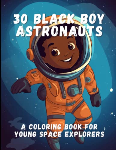 30 Black Boy Astronauts: A Coloring Book for Young Space Explorers 30 Black Boy Astronauts: A Coloring Book for Young Space Explorers von Independently published