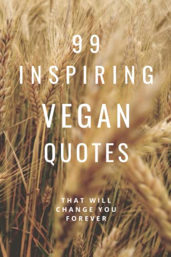99 Inspiring Vegan Quotes: That Will Change You Forever von Independently published