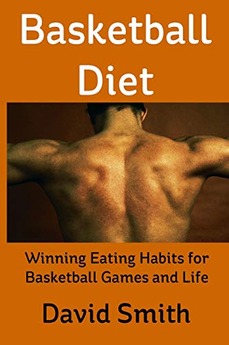 Basketball Diet: Winning Eating Habits for Basketball Games and Life Basketball Diet: Winning Eating Habits for Basketball Games and Life von B180 Basketball, Inc