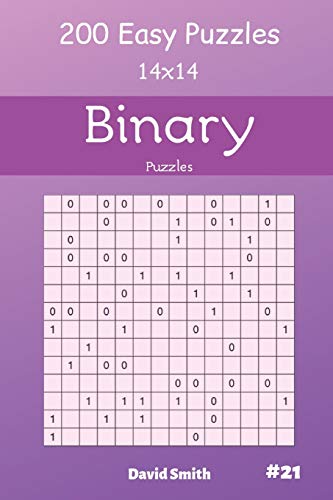 Binary Puzzles - 200 Easy Puzzles 14x14 vol.21 Binary Puzzles - 200 Easy Puzzles 14x14 vol.21 von Independently Published