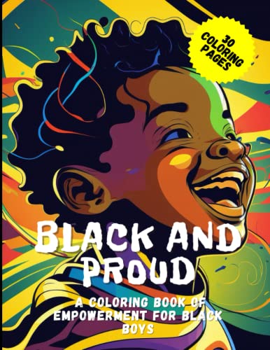 Black and Proud: A Coloring Book of Empowerment for Black Boys (Our Beautiful World: Coloring Books for Kids Exploring Diversity and Inclusivity, Band 3)