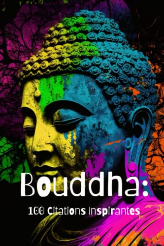 Bouddha: 100 Citations Inspirantes Bouddha: 100 Citations Inspirantes von Independently published