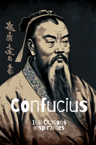 Confucius: 100 Citations Inspirantes
