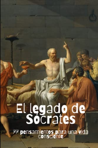 El legado de Sócrates: 77 pensamientos para una vida consciente El legado de Sócrates: 77 pensamientos para una vida consciente von Independently published