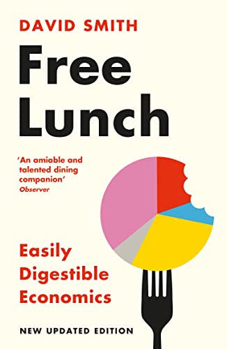 Free Lunch: Easily Digestible Economics - revised 2022 edition von Profile Books