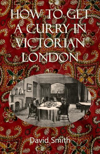 How to Get a Curry in Victorian London How to Get a Curry in Victorian London von Independently published