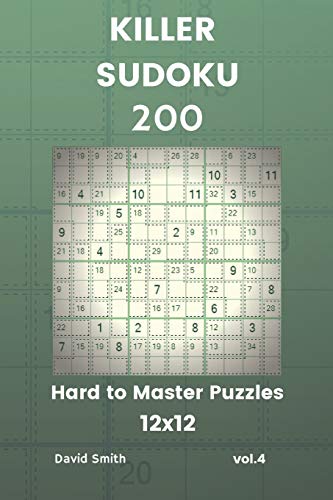 Killer Sudoku - 200 Hard to Master Puzzles 12x12 vol.4 Killer Sudoku - 200 Hard to Master Puzzles 12x12 vol.4 von Independently Published
