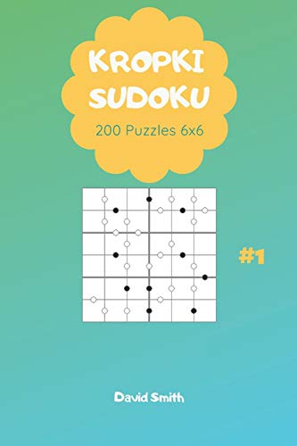 Kropki Sudoku - 200 Puzzles 6x6 vol.1 Kropki Sudoku - 200 Puzzles 6x6 vol.1 von Independently Published